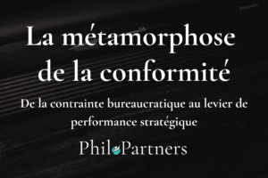 La métamorphose de la conformité de la contrainte bureaucratique au levier de performance stratégique
