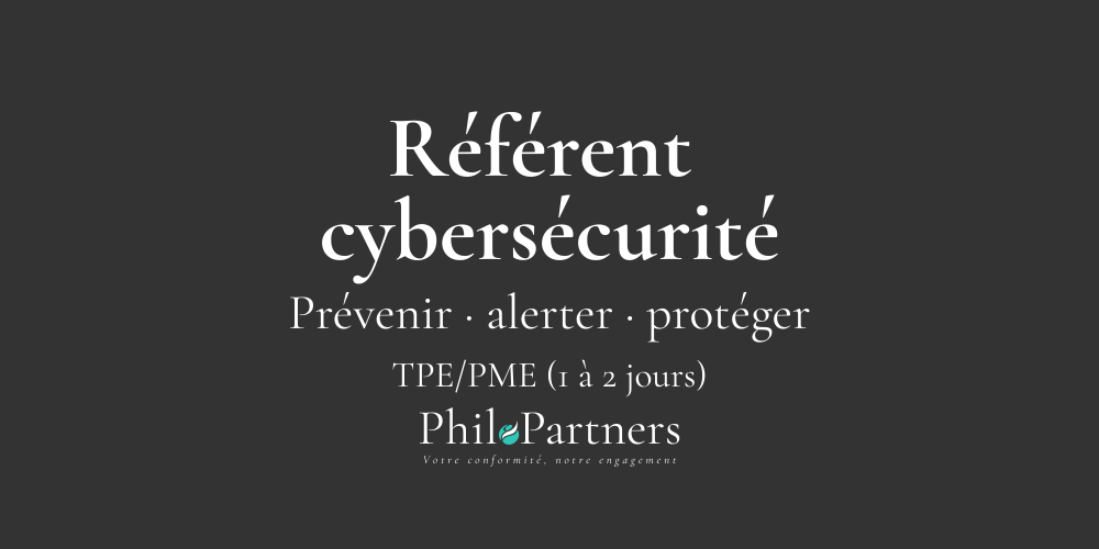 Référent cybersécurité – rôle & bonnes pratiques PhiloPartners Référent cybersécurité – rôle & bonnes pratiques PhiloPartners